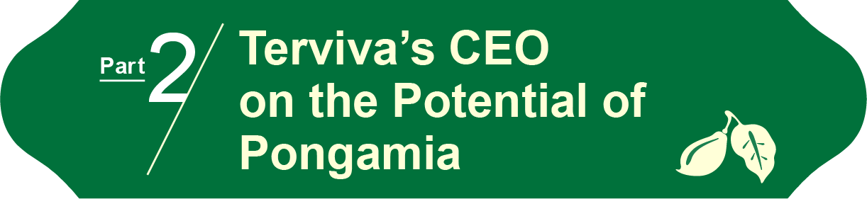 Part 2
Terviva's CEO on the Potential of Pongamia
