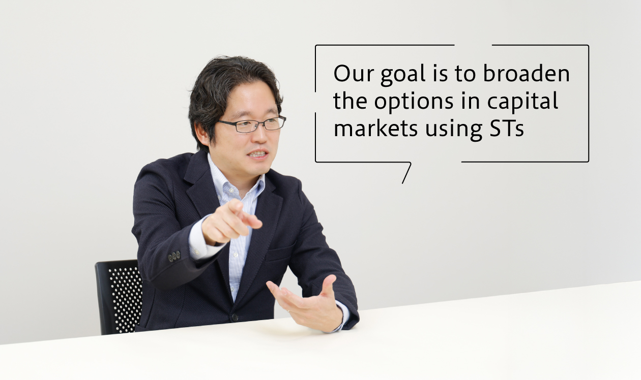 Our goal is to broaden the options in capital markets using STs