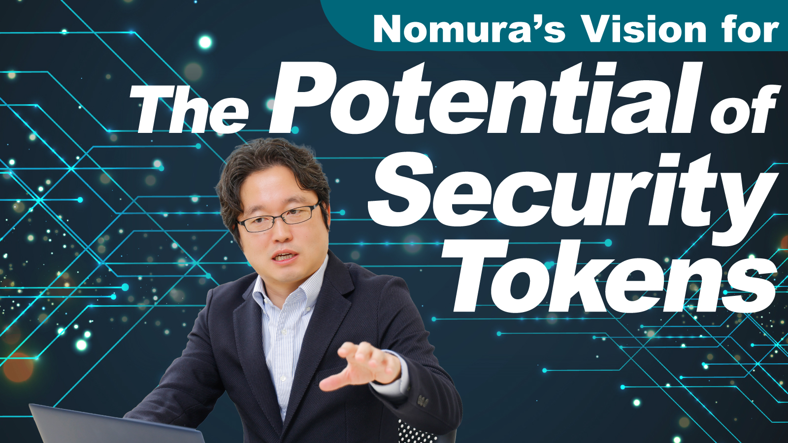 Nomura's Vision for The Potential of Security Tokens